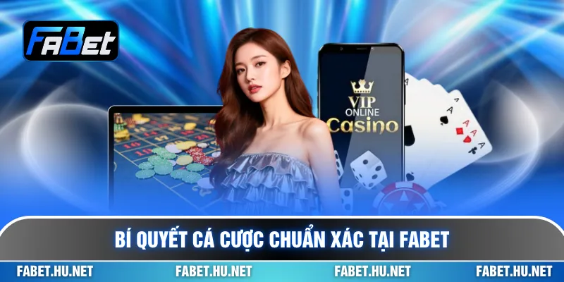 Bí quyết cá cược chuẩn xác tại FabetBí quyết cá cược chuẩn xác tại Fabet