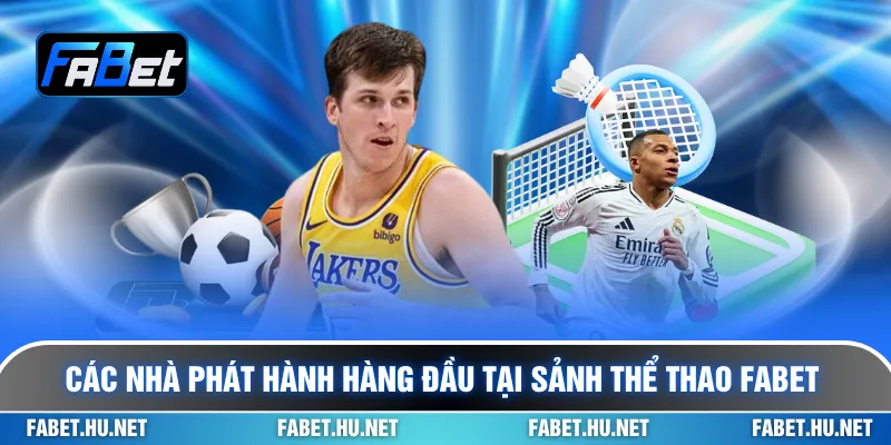 Các nhà phát hành hàng đầu tại sảnh thể thao Fabet
