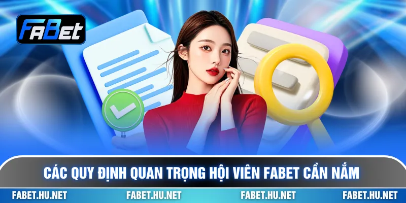 Các quy định quan trọng hội viên Fabet cần nắm