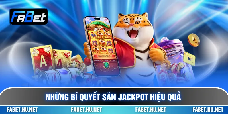 Những bí quyết săn jackpot hiệu quả