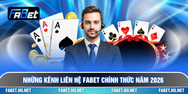 Những kênh liên hệ Fabet chính thức năm 2026