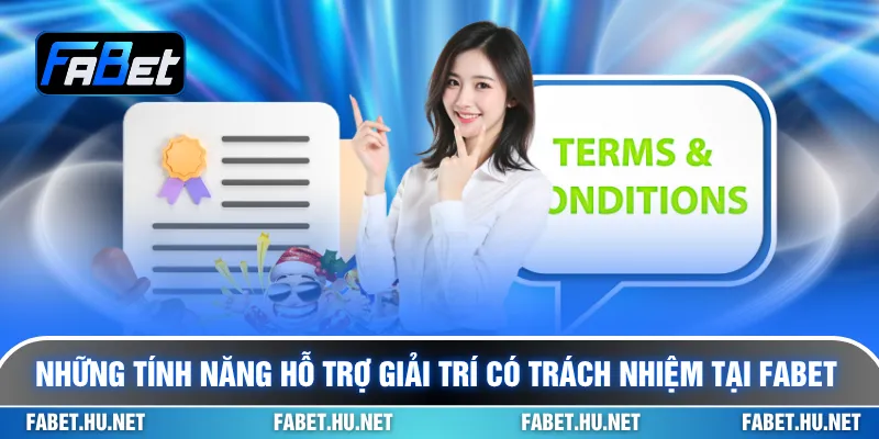 Những tính năng hỗ trợ giải trí có trách nhiệm tại Fabet