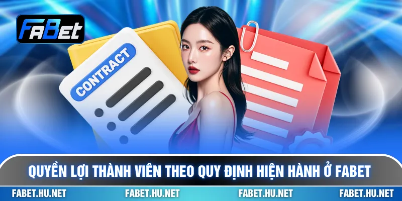 Quyền lợi thành viên theo quy định hiện hành ở Fabet